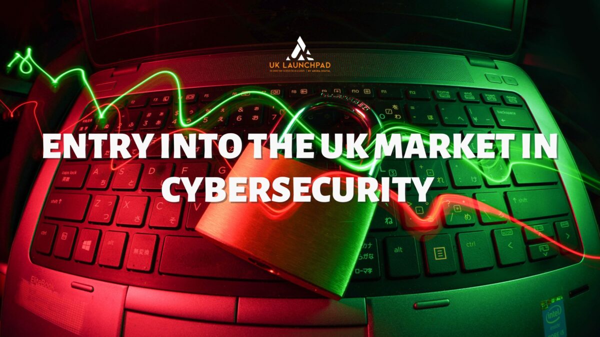 Entry into the UK Market- Cybersecurity